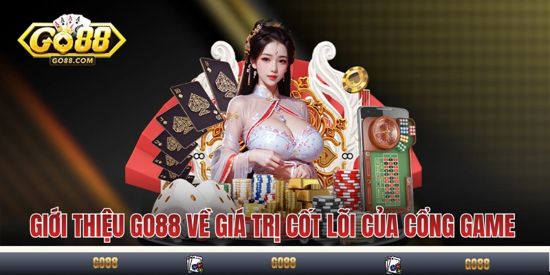Giới thiệu GO88 về giá trị cốt lõi của cổng game
