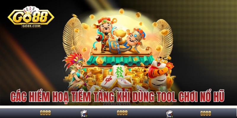 Các hiểm hoạ tiềm tàng khi dùng tool chơi nổ hũ