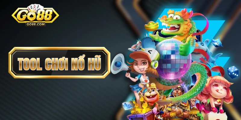 Tool Chơi Nổ Hũ - Thực Sự Hiệu Quả Hay Chỉ Là Lừa Đảo?