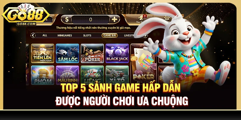 Top 5 sảnh game hấp dẫn được người chơi ưa chuộng